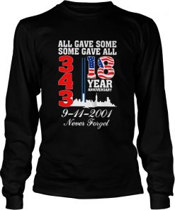 All gave some some gave all 343 18 year anniversary 9 11 2001 never forget  LongSleeve