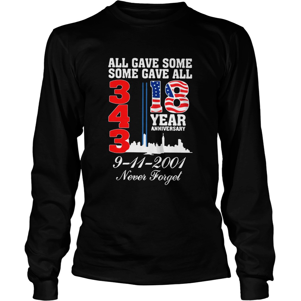 All gave some some gave all 343 18 year anniversary 9 11 2001 never forget LongSleeve