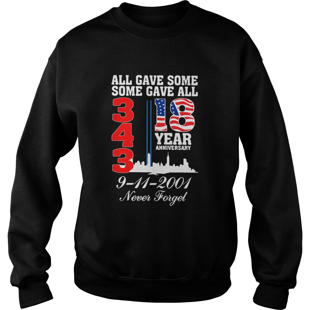 All gave some some gave all 343 18 year anniversary 9 11 2001 never forget Sweatshirt
