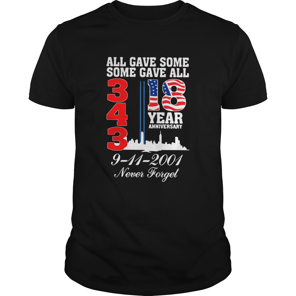 All gave some some gave all 343 18 year anniversary 9 11 2001 never forget Unisex
