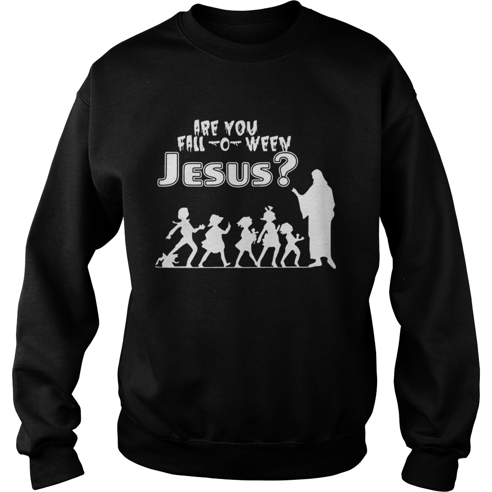 Are You FallOWeen Jesus Funny Christianity Kids Halloween Shirts Sweatshirt