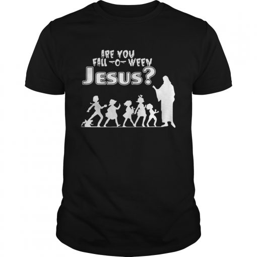 Are You FallOWeen Jesus Funny Christianity Kids Halloween Shirts Unisex