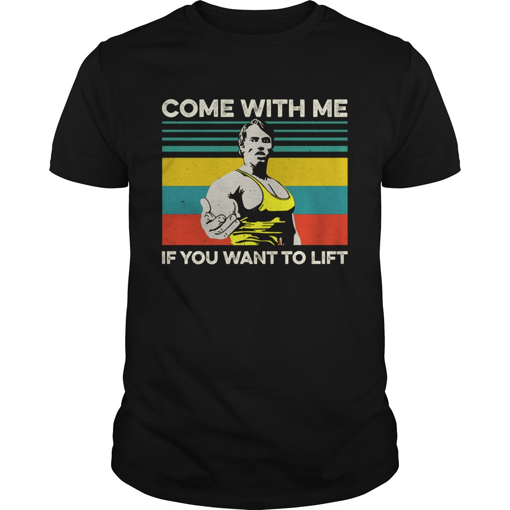 Arnold Schwarzenegger Come with me If you want to lift vintage shirt