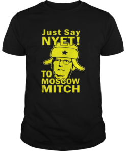Awesome Just Say Nyet To Moscow Mitch McConnell 2020 Kentucky  Unisex