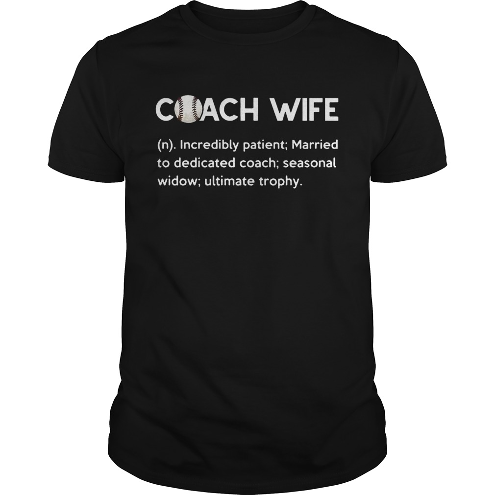 Baseball Coach Wife incredibly patient married to dedicated coach shirt