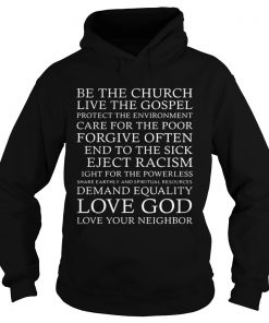 Be the church live the gospel love God love your neighbor  Hoodie