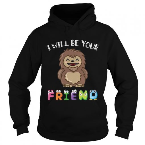 Bigfoot I Will Be Your Friends Kid TShirt Hoodie