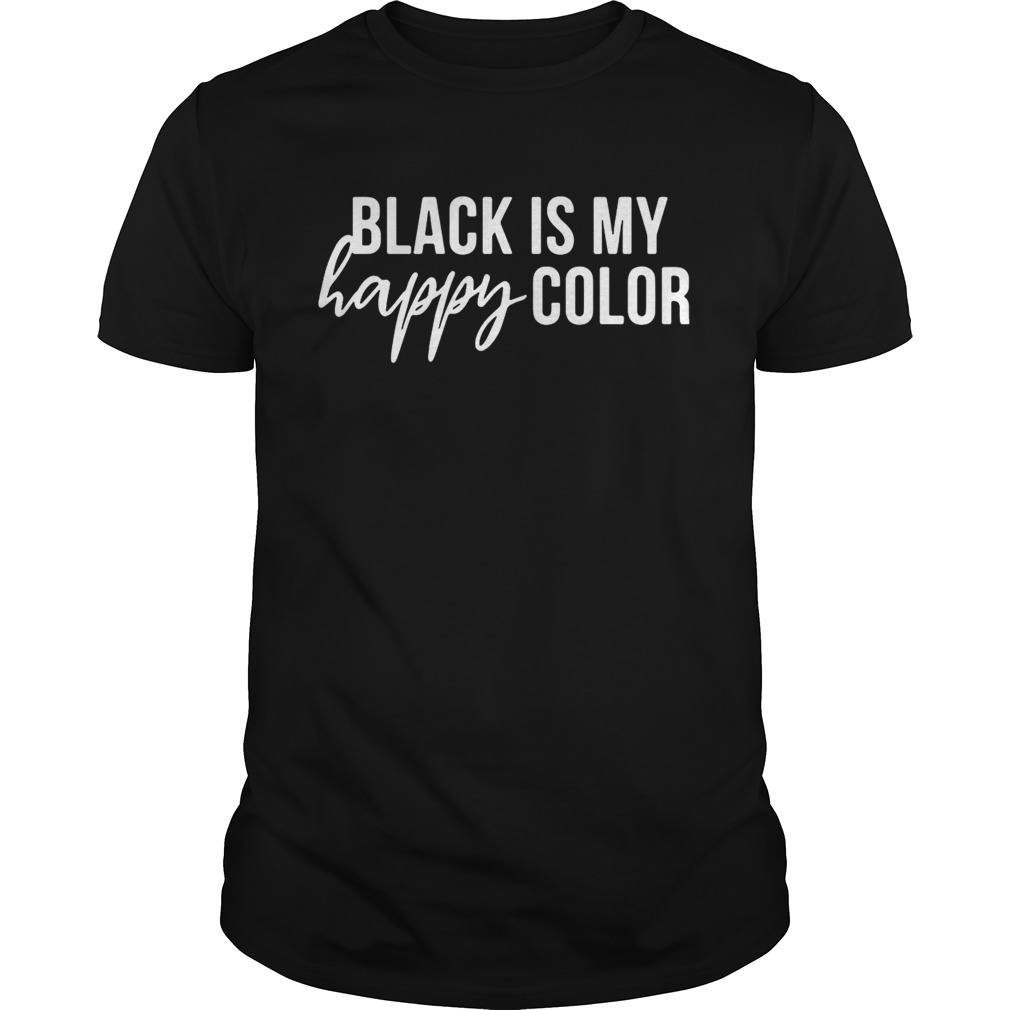 Black is my happy color shirt