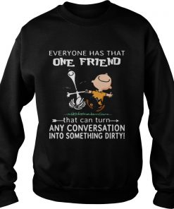Charlie and Snoopy Everyone has that one friend  Sweatshirt