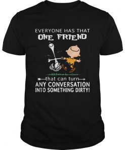 Charlie and Snoopy Everyone has that one friend  Unisex