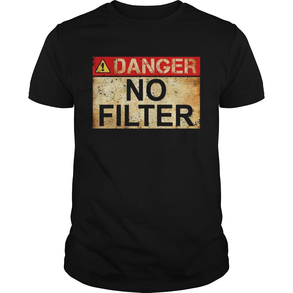 Danger No Filter Waring Sign Vintage TShirt
