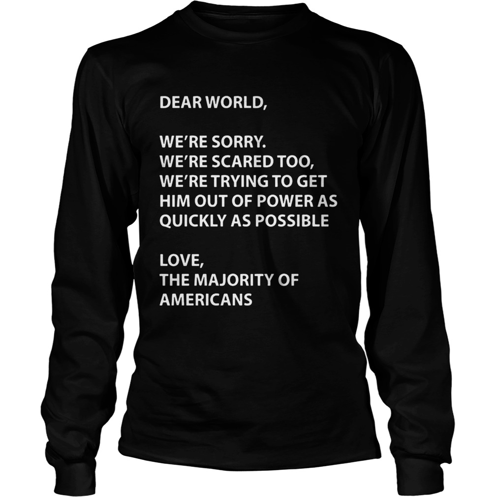 Dear world were sorry were scared too were trying to get LongSleeve