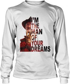 Freddy Krueger Im the man of your dreams  LongSleeve