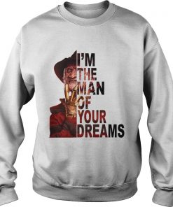 Freddy Krueger Im the man of your dreams  Sweatshirt