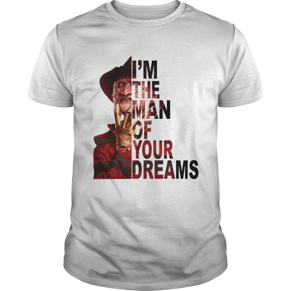 Freddy Krueger Im the man of your dreams shirt
