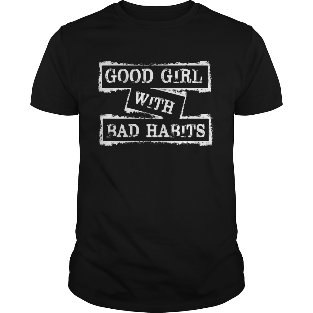 Good Girl With Bad Habits Funny TShirt