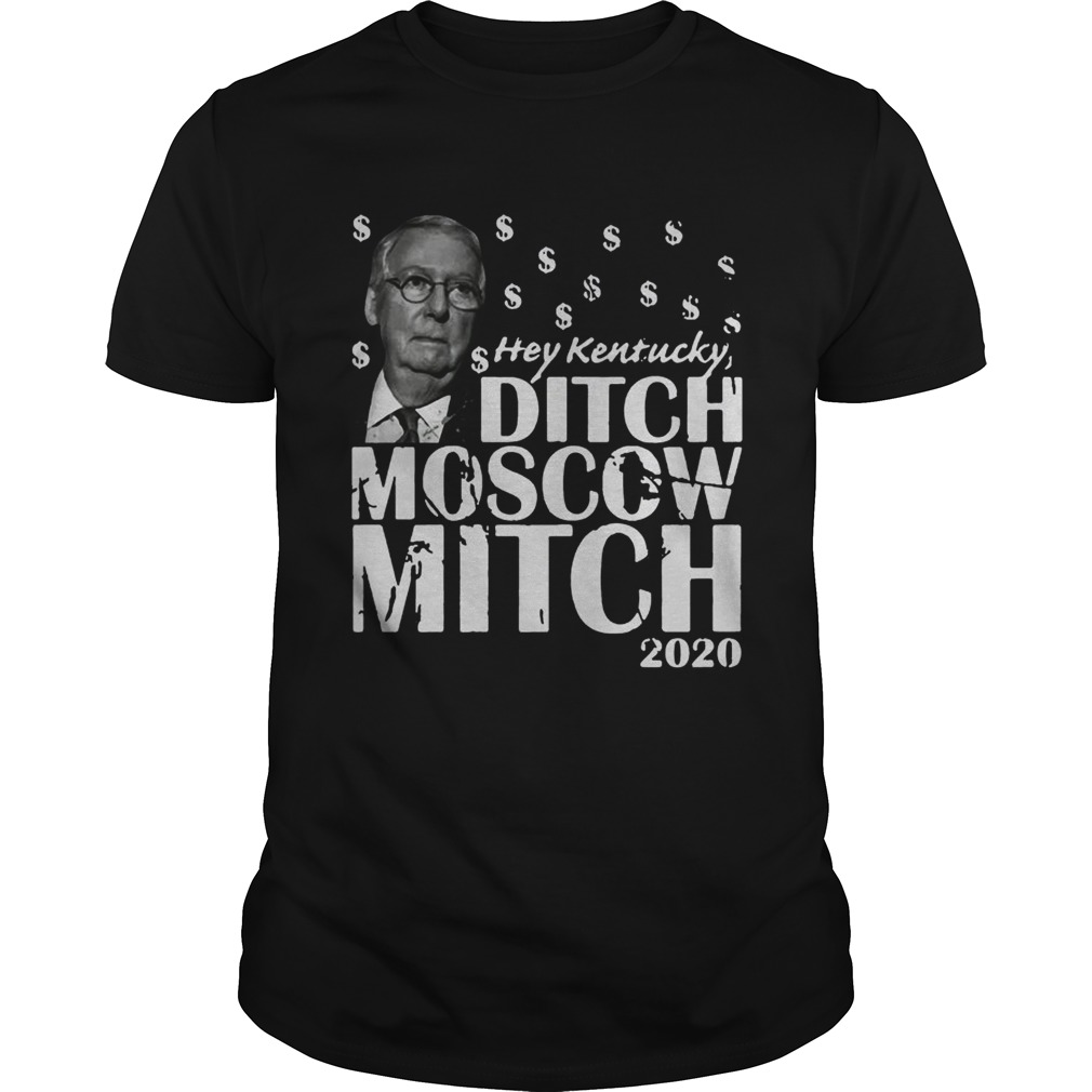 Hey Kentucky Ditch Moscow Mitch 2020 shirt