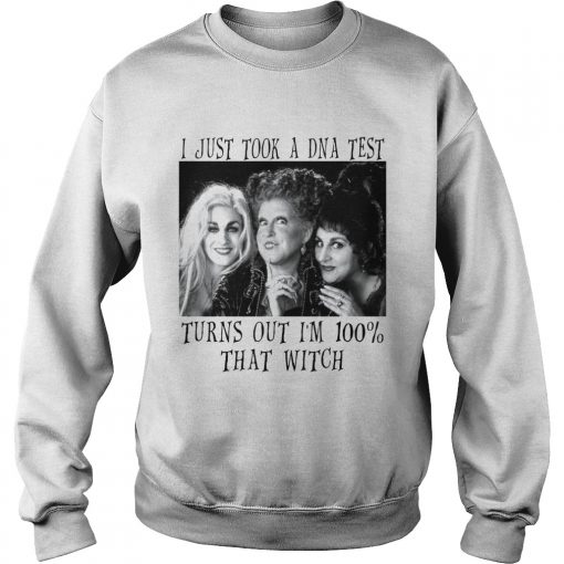 Hocus Pocus I just took a DNA test turns out Im 100 that witch  Sweatshirt