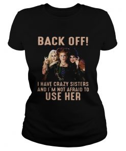 Hocus Pocus back off I have crazy sisters and Im not afraid to use her  Classic Ladies