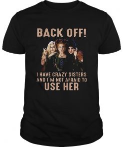 Hocus Pocus back off I have crazy sisters and Im not afraid to use her  Unisex