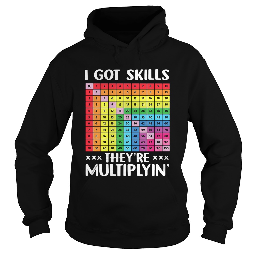 I got skills theyre multiplyn Hoodie