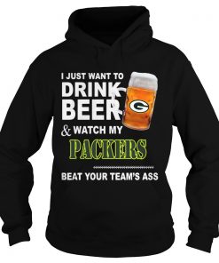 I just want to drink Beer and watch my Packers beat your teams ass  Hoodie