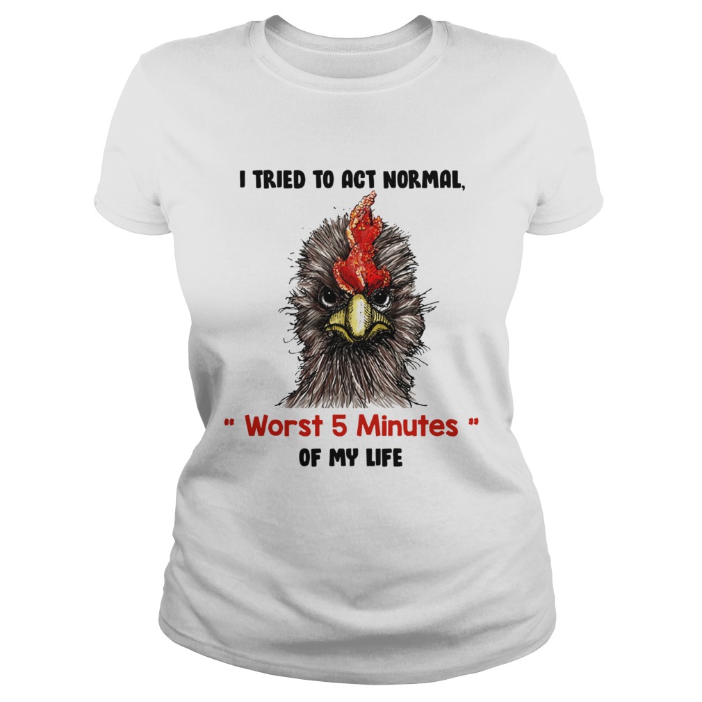 I Tried to be normal Once T shirt Worst 2 mins of My Life Tee Funny Crazy Top Ha 
