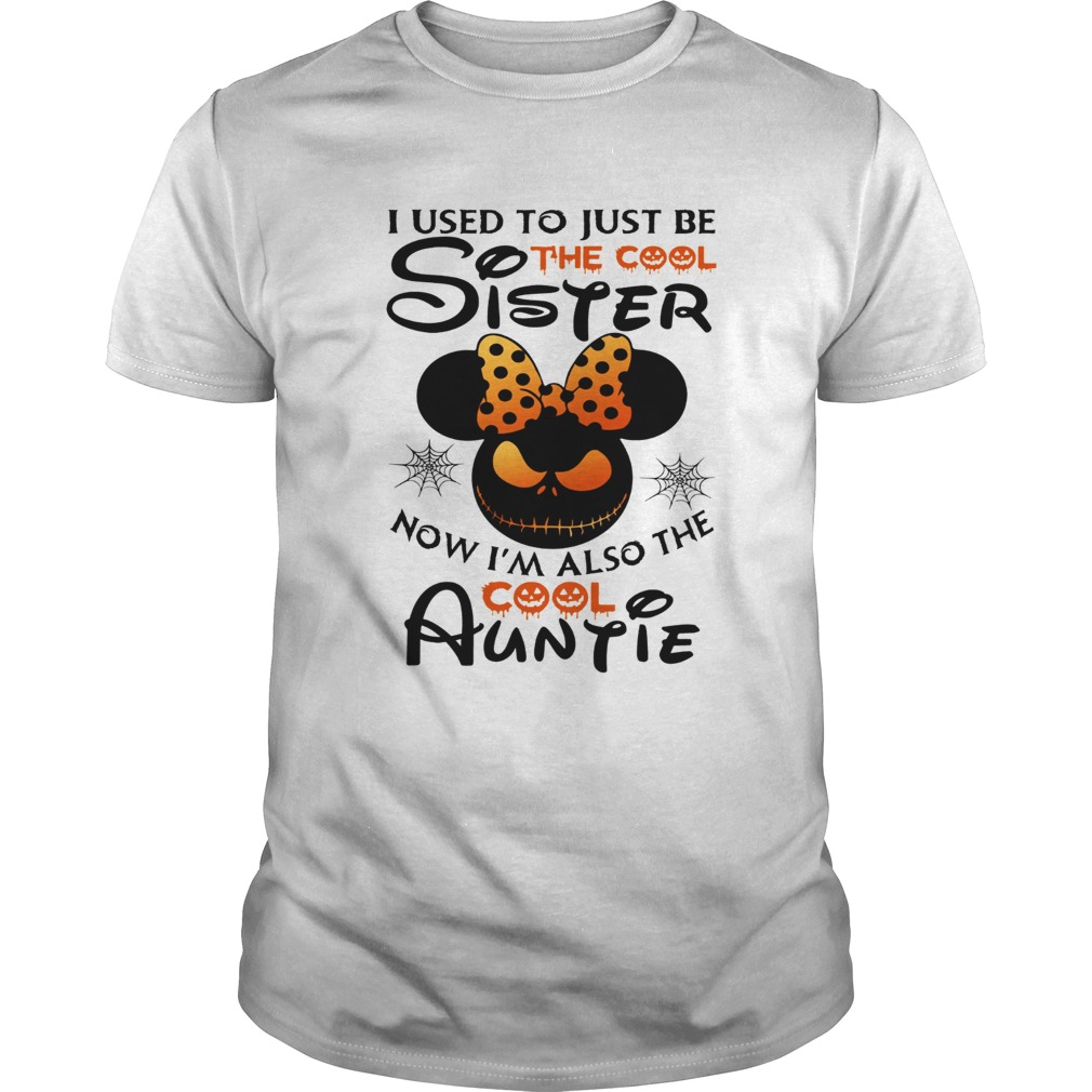 I use to just be the cool sister now Im also the cool Auntie Minnie Halloween shirt