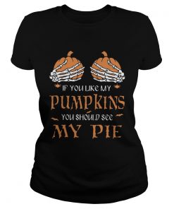 If you like my pumpkins you should see my pie  Classic Ladies