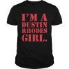 Im A Dustin Rhodes Girl Shirt Unisex