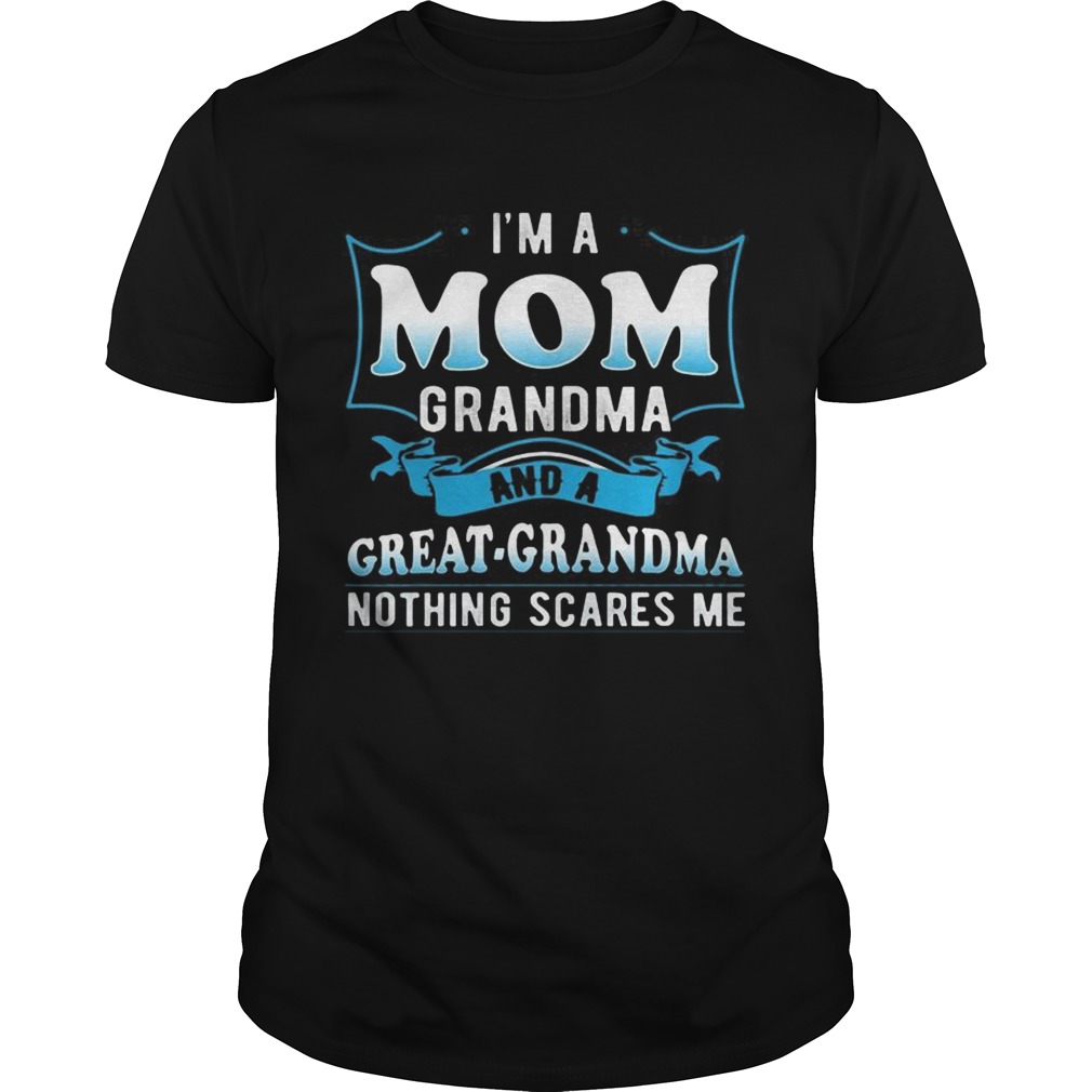 Im A Mom Grandma And A Great Grandma TShirt