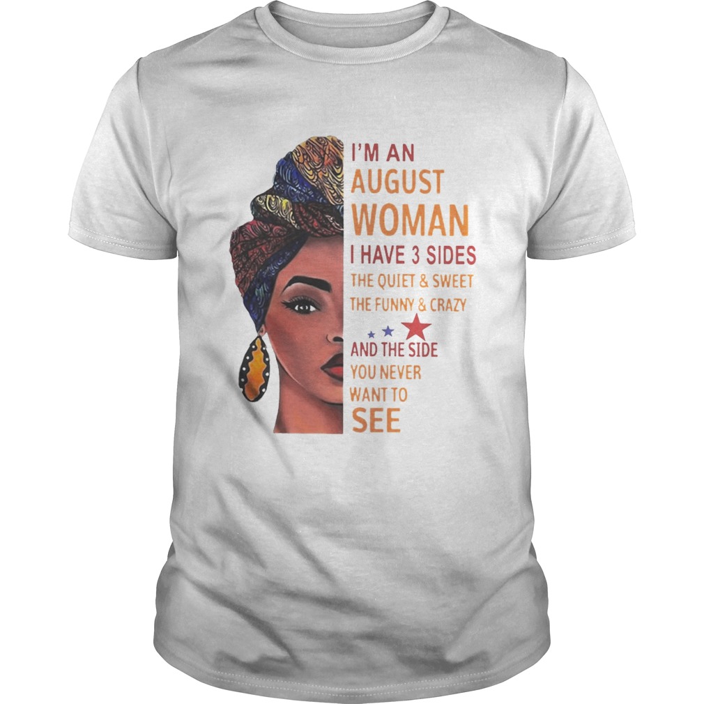 Im An August Woman I Have 3 Sides The Quite Sweet The Funnt Crazy Black Women Shirts
