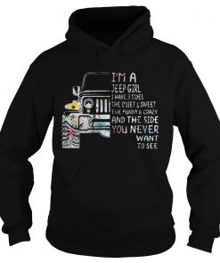 Im a Jeep girl I have 3 sides the quiet and sweet  Hoodie