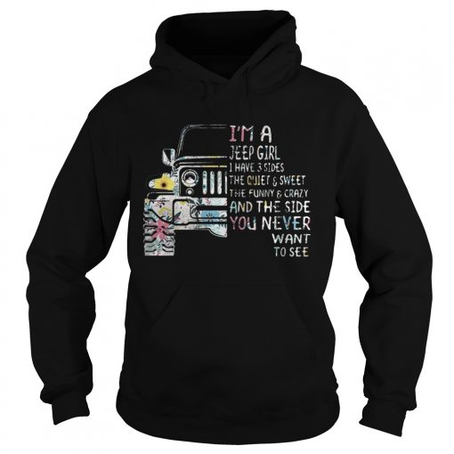 Im a Jeep girl I have 3 sides the quiet and sweet  Hoodie