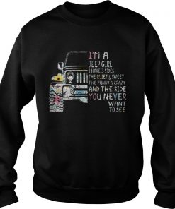 Im a Jeep girl I have 3 sides the quiet and sweet  Sweatshirt