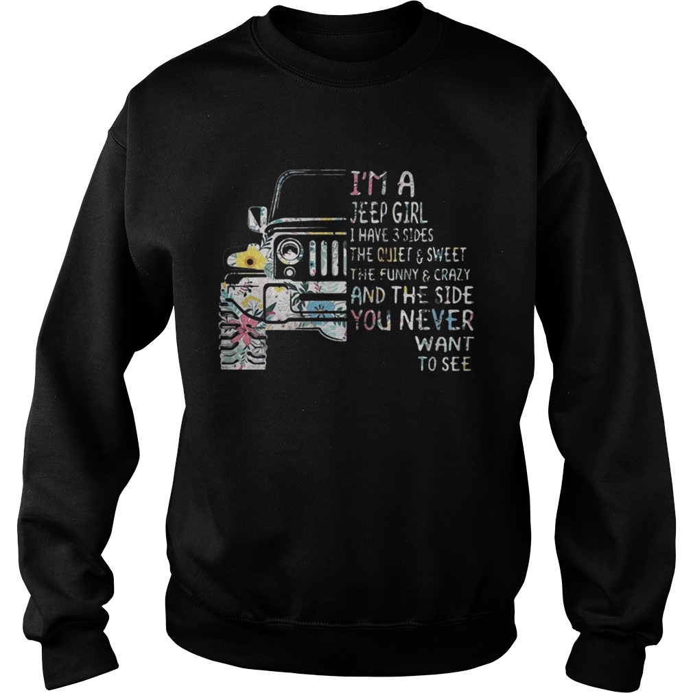 Im a Jeep girl I have 3 sides the quiet and sweet Sweatshirt