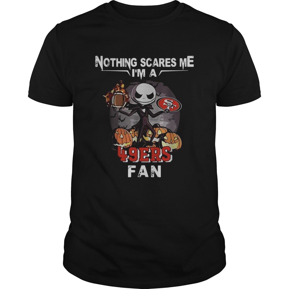 Jack Skellington nothing scares me Im a San Francisco 49ers fan shirt
