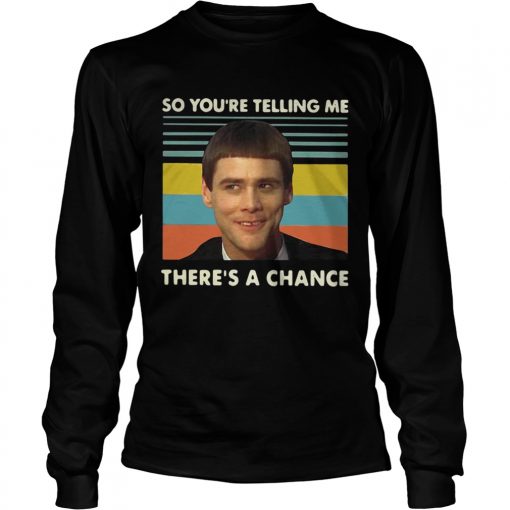 Jim Carrey so youre telling me theres a chance vintage  LongSleeve