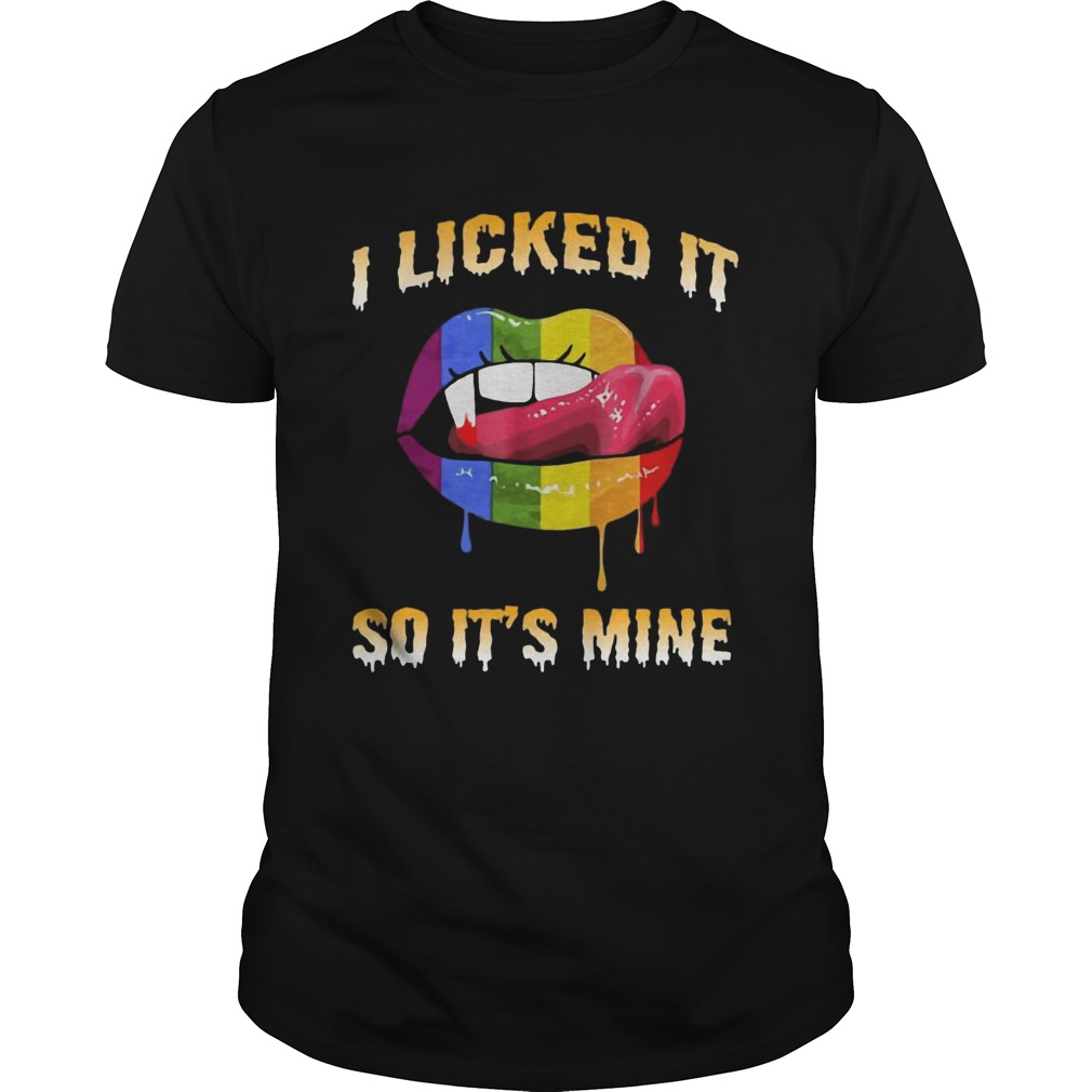 LGBT lip I licked it so its mine shirt