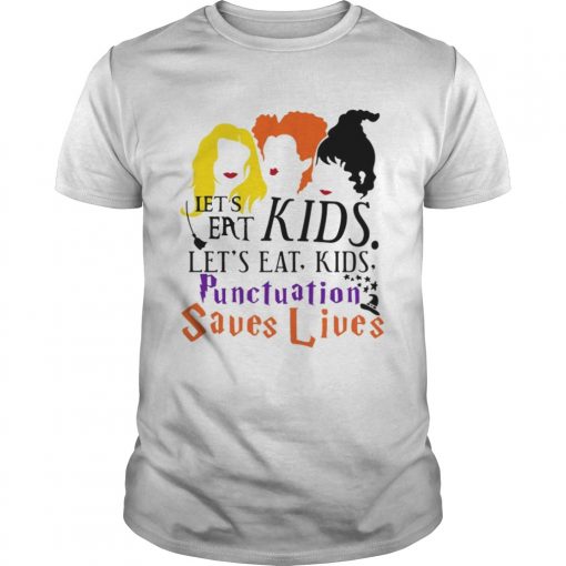 Lets Eat Kids Lets Eat Kids Punctuation Saves Lives TShirt Unisex