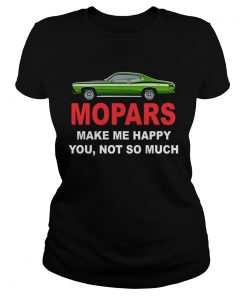 Mopars make me happy you not so much  Classic Ladies