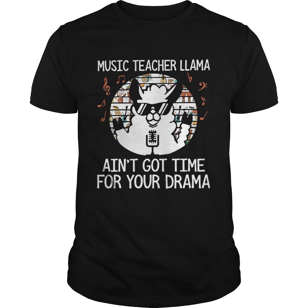 Music teacher Llama aint got time for your drama shirt