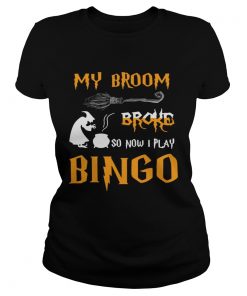 My broom broke so now I play bingo Halloween  Classic Ladies