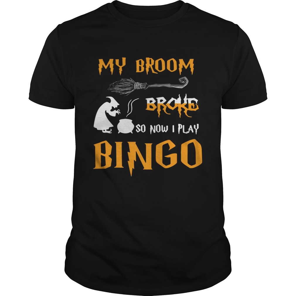 My Broom Broke So Now I Play Bingo Halloween Shirt