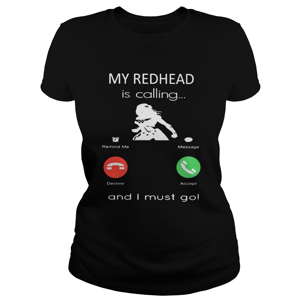 My redhead is calling and I must go Classic Ladies