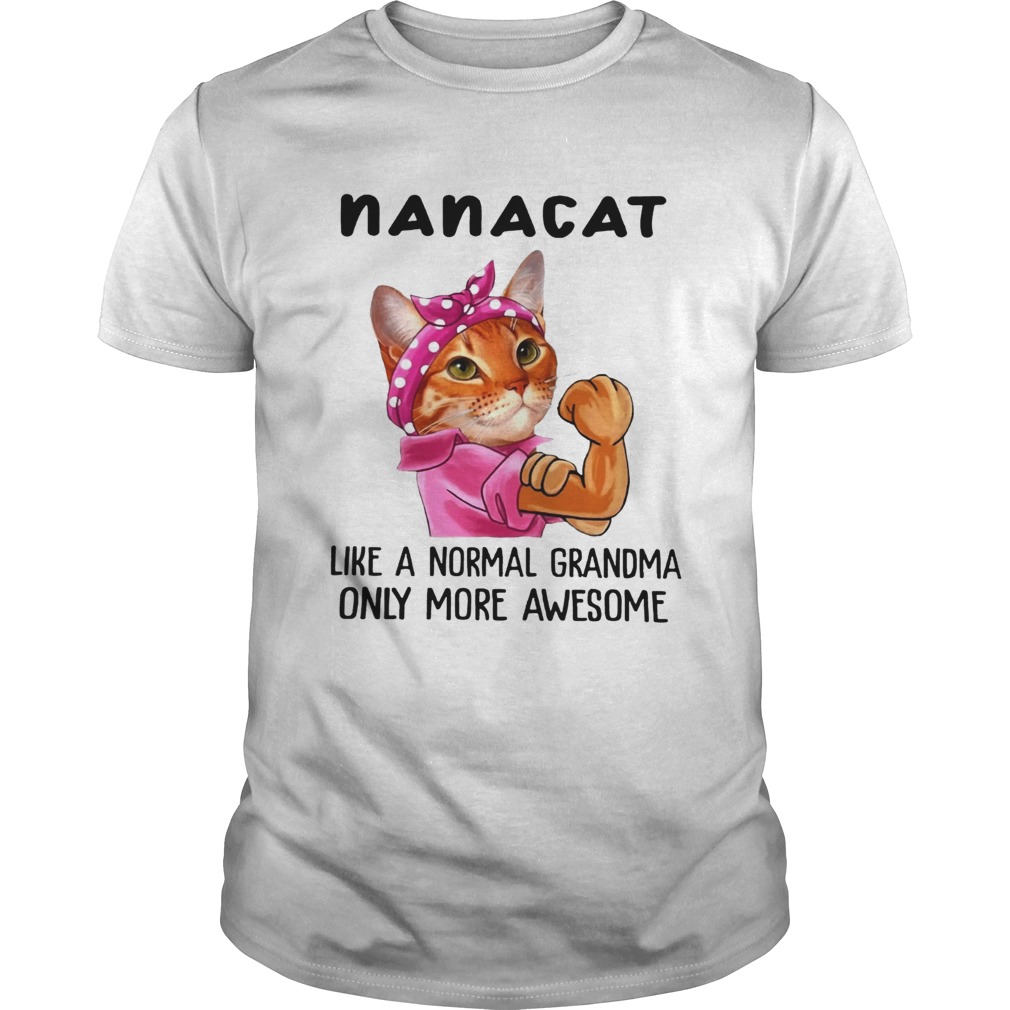 Nana Cat Like A Normal Grandma Only More Awesome We Can Do It Icon Funny Cat Grandma Shirts