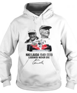 Niki Lauda 1949 2019 Legends never die  Hoodie
