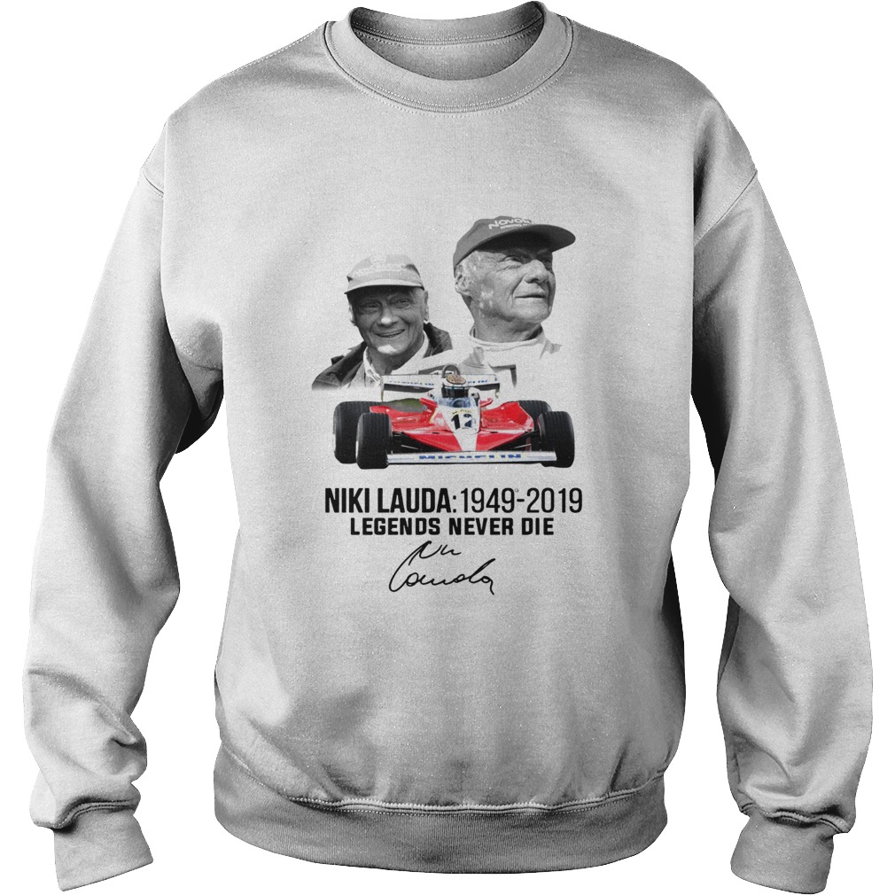 Niki Lauda 1949 2019 Legends never die Sweatshirt