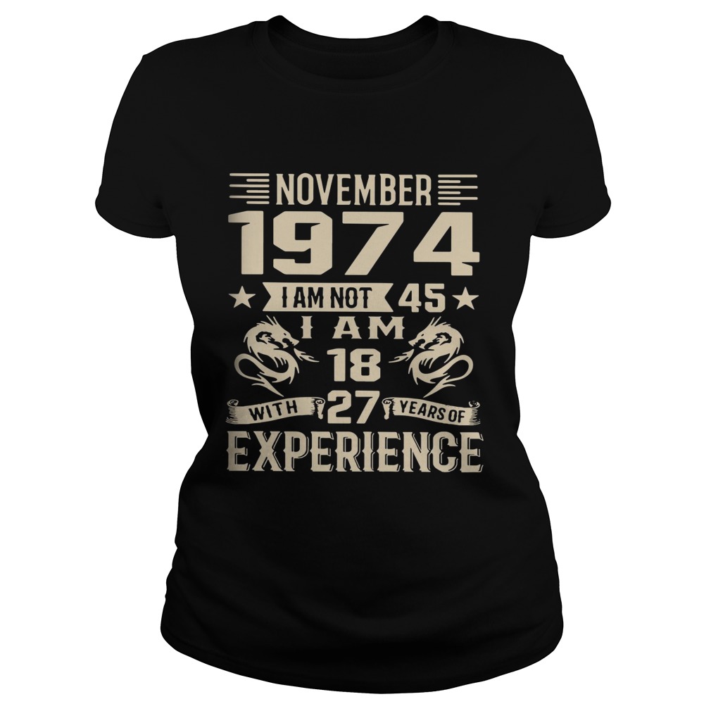 November 1974 I am not 45 I am 18 with 27 years of experience Classic Ladies
