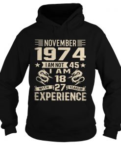 November 1974 I am not 45 I am 18 with 27 years of experience  Hoodie